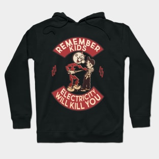 Remember kids electricity will kill you Hoodie